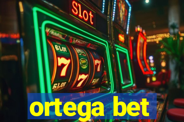 ortega bet